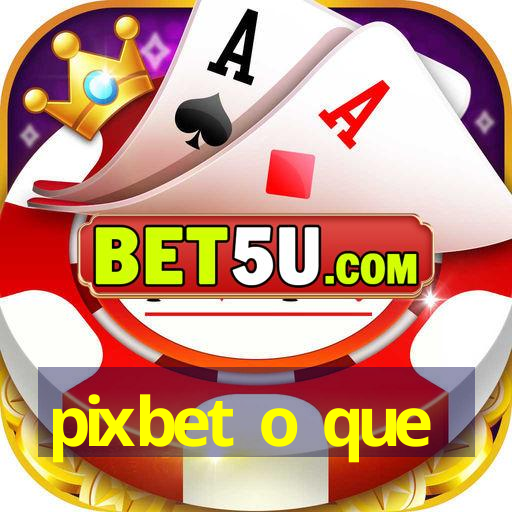 pixbet o que